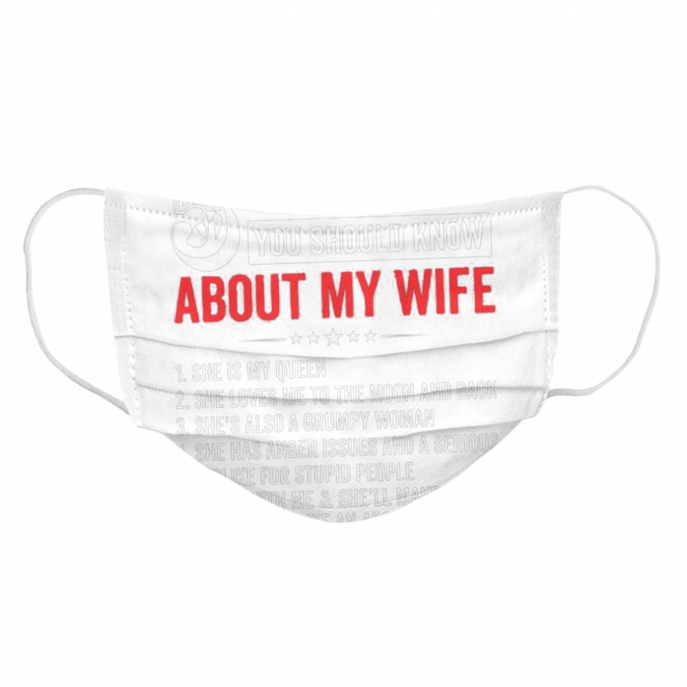 5 Things You Should Know About My Wife  Cloth Face Mask