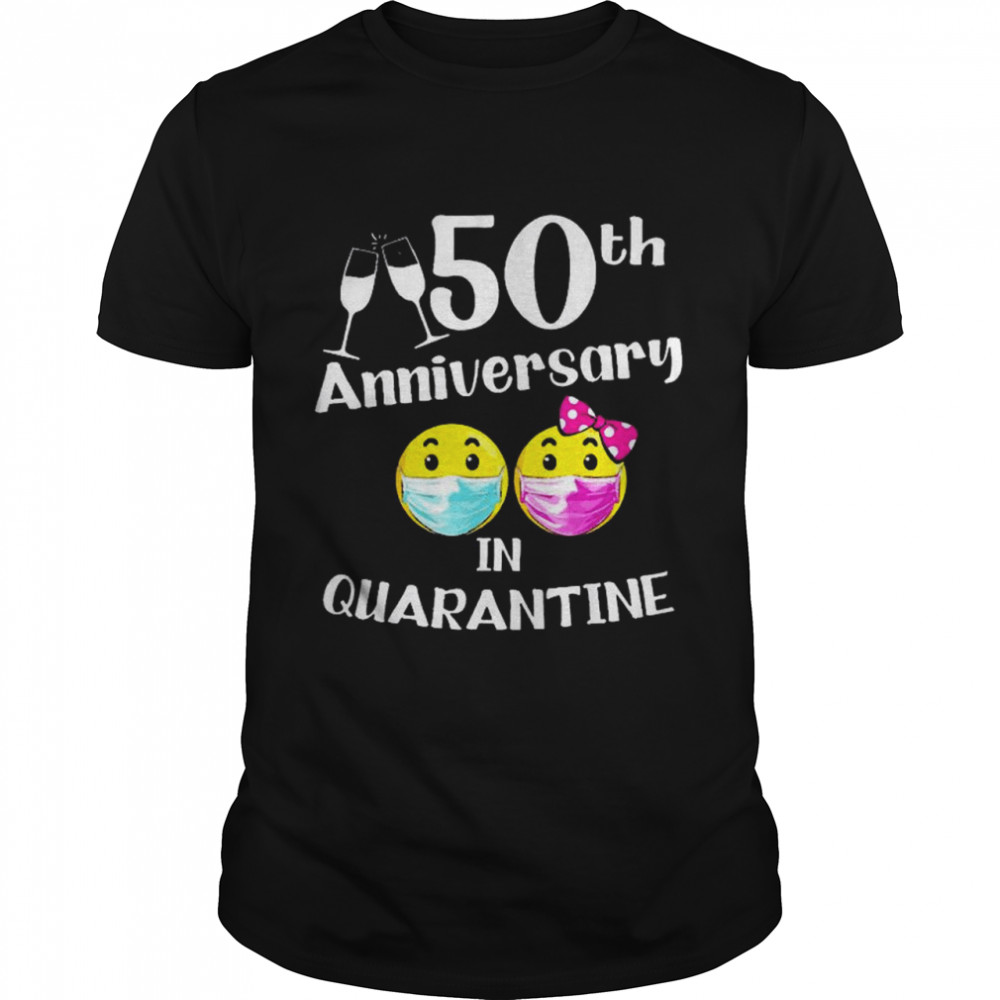 50th Wedding Anniversary In Quarantine shirt