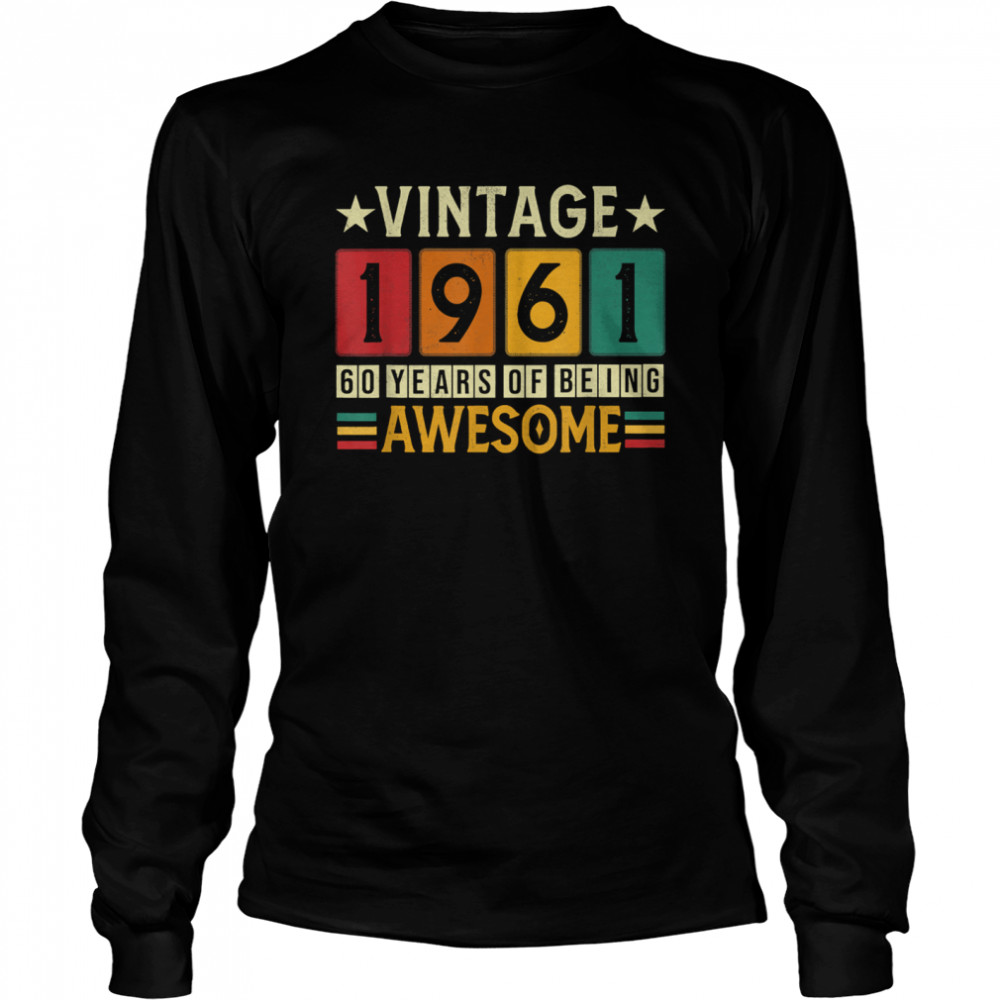 60th Birthday Of Being Awesome 1961 Retro 60 Yrs Old Vintage  Long Sleeved T-shirt