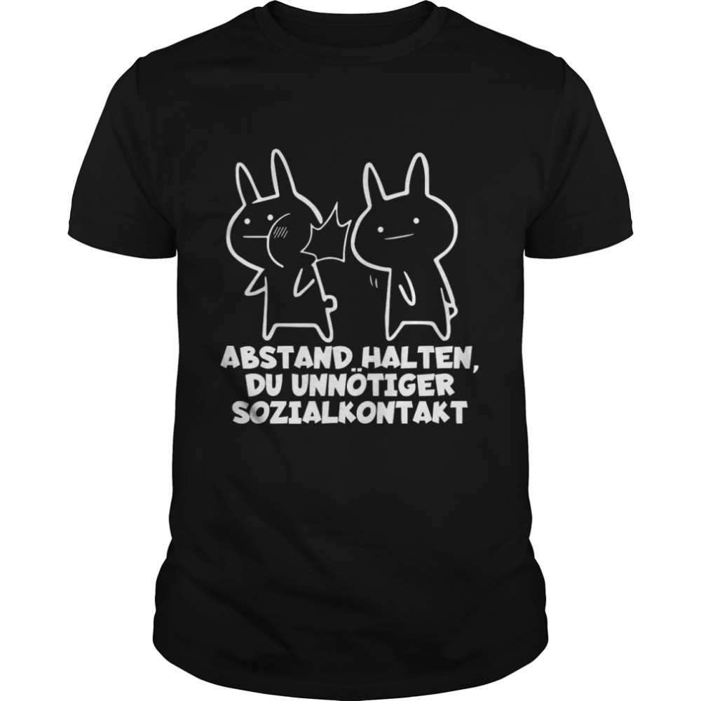 Abstand Halten Du Unnotiger Sozialkontakt shirt