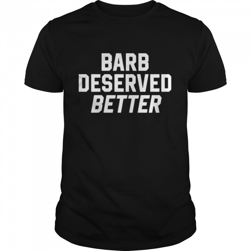 Barb deserved better shirt