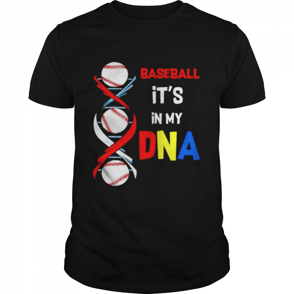 Baseball Its in my DNA shirt