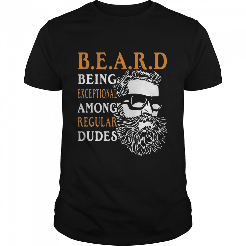 Being Exceptional Among Regular Dudes Beard shirt