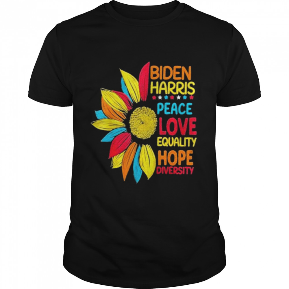 Biden Harris 2021 Peace Love Equality Hope Diversity shirt