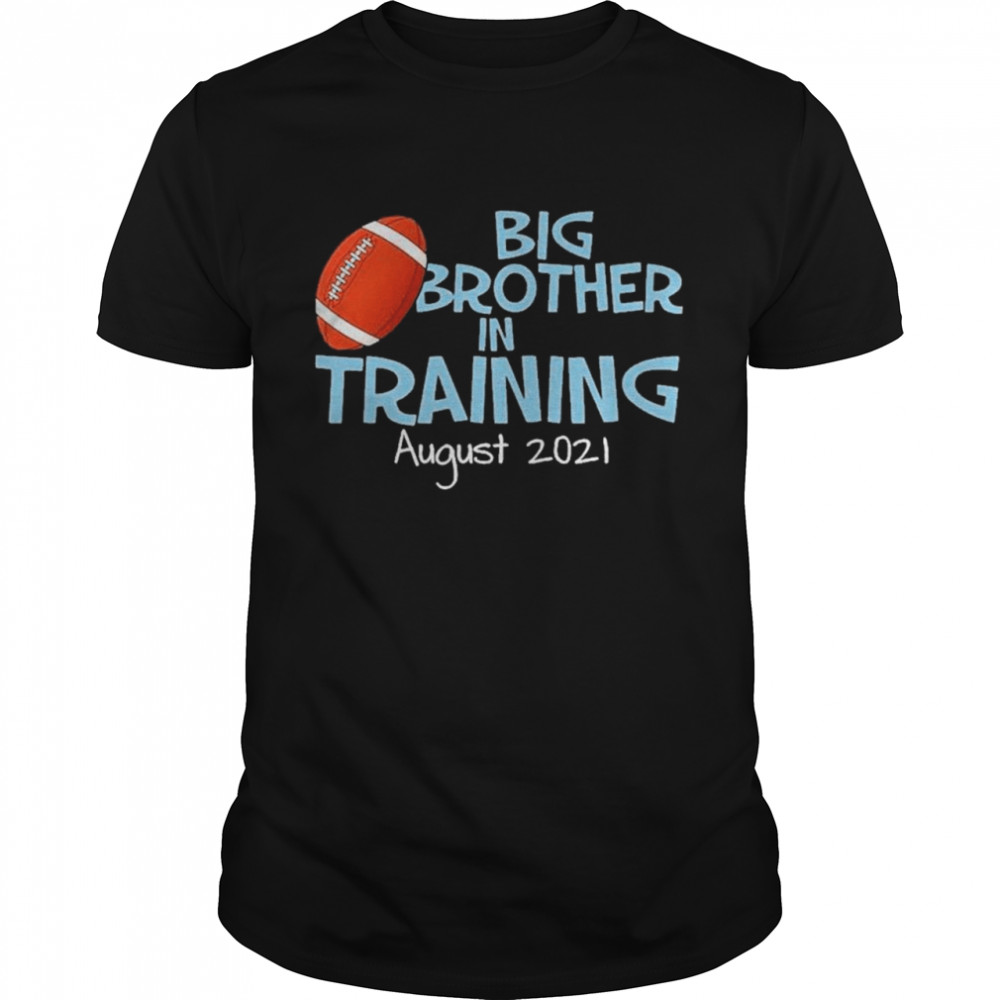 Big Brother In Training August 2021 shirt