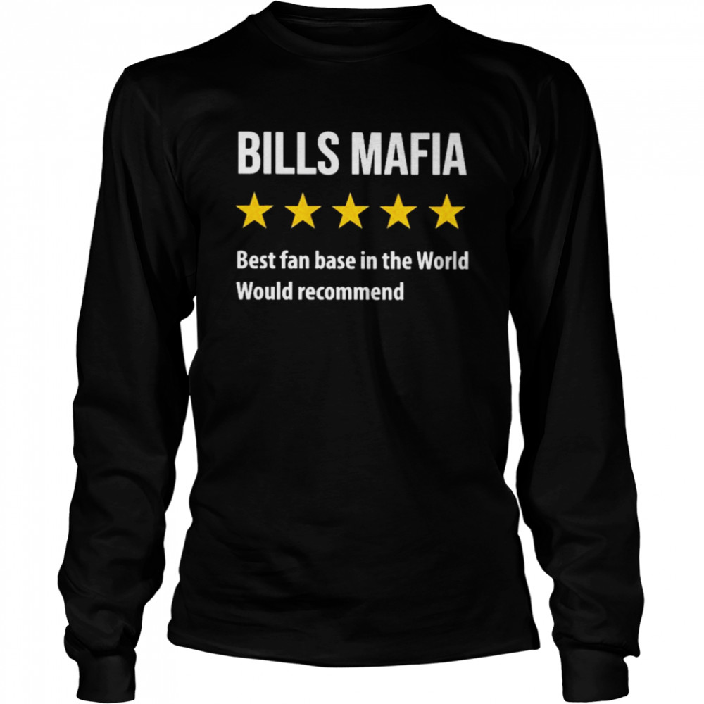 Bills mafia best fanbase in the world would recommend  Long Sleeved T-shirt