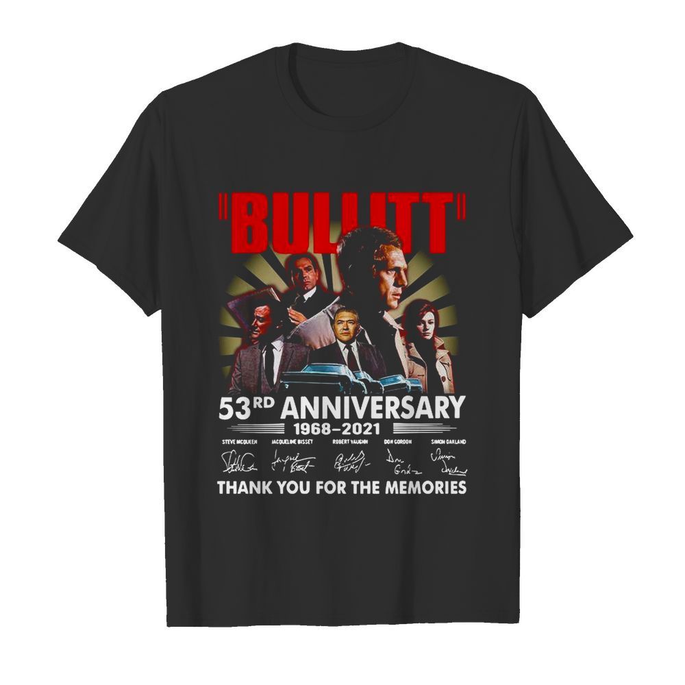 Bullitt 53rd Anniversary 1968 2021 Thank You For The Memories Signatures shirt