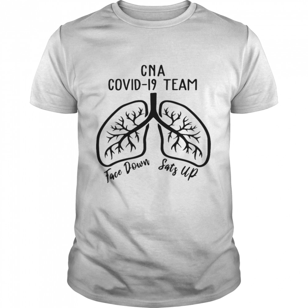 CNA Covid 19 Team Face Down Sats Up shirt