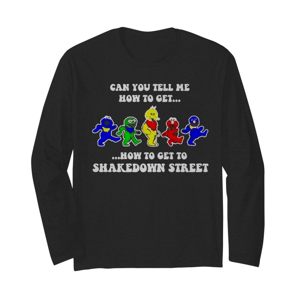 Can You Tell Me How To Get To Shakedown Street Dacing  Long Sleeved T-shirt 