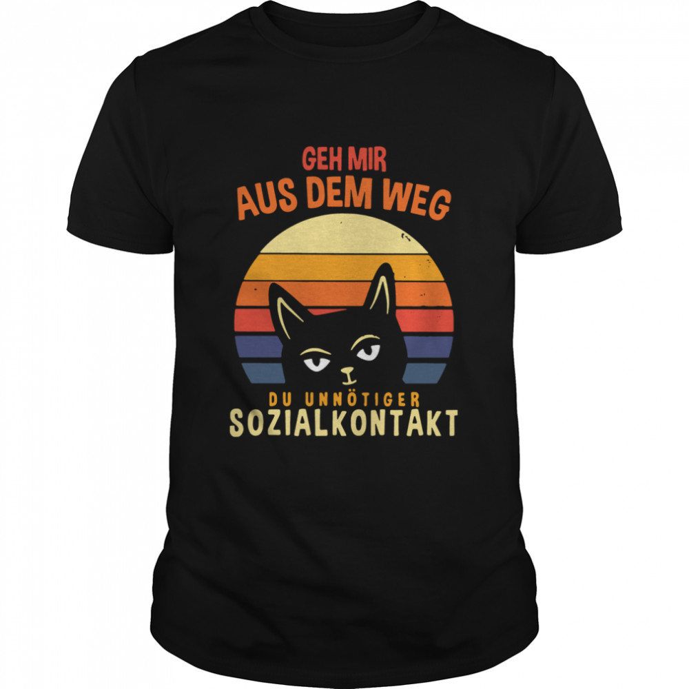 Cat Geh Mir Aus Dem Weg Du Unnötiger Sozialkontakt shirt