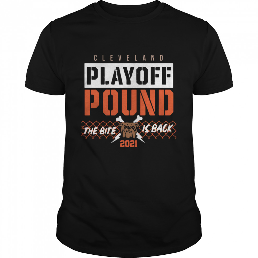 Cleveland playoff pound the bite is back 2021 shirt