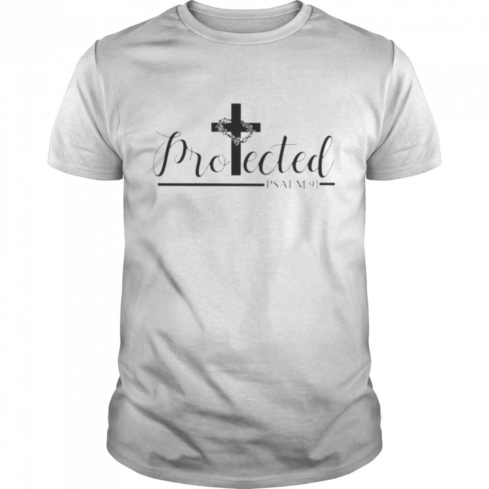 Cross Jesus Protected Psalm 91 shirt