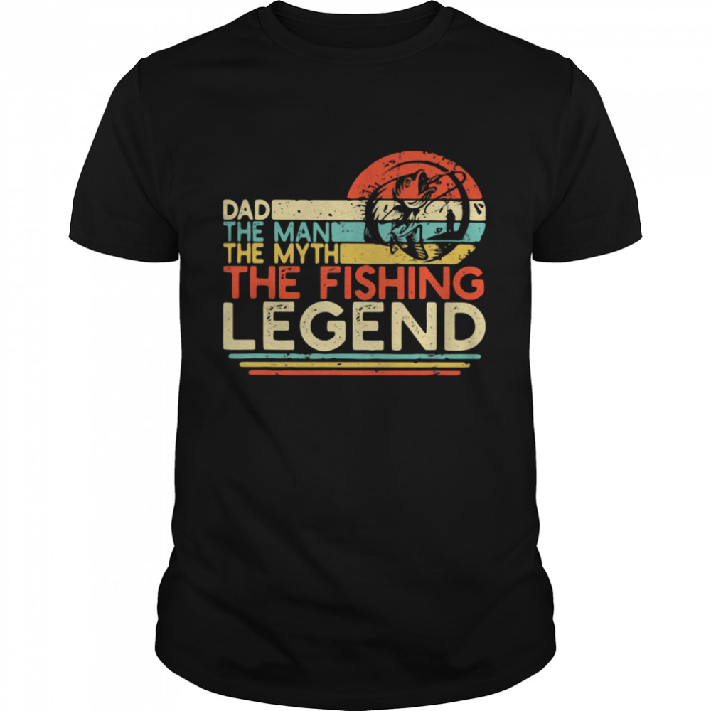 Dad The Man The Myth The Fishing Legend Vintage shirt