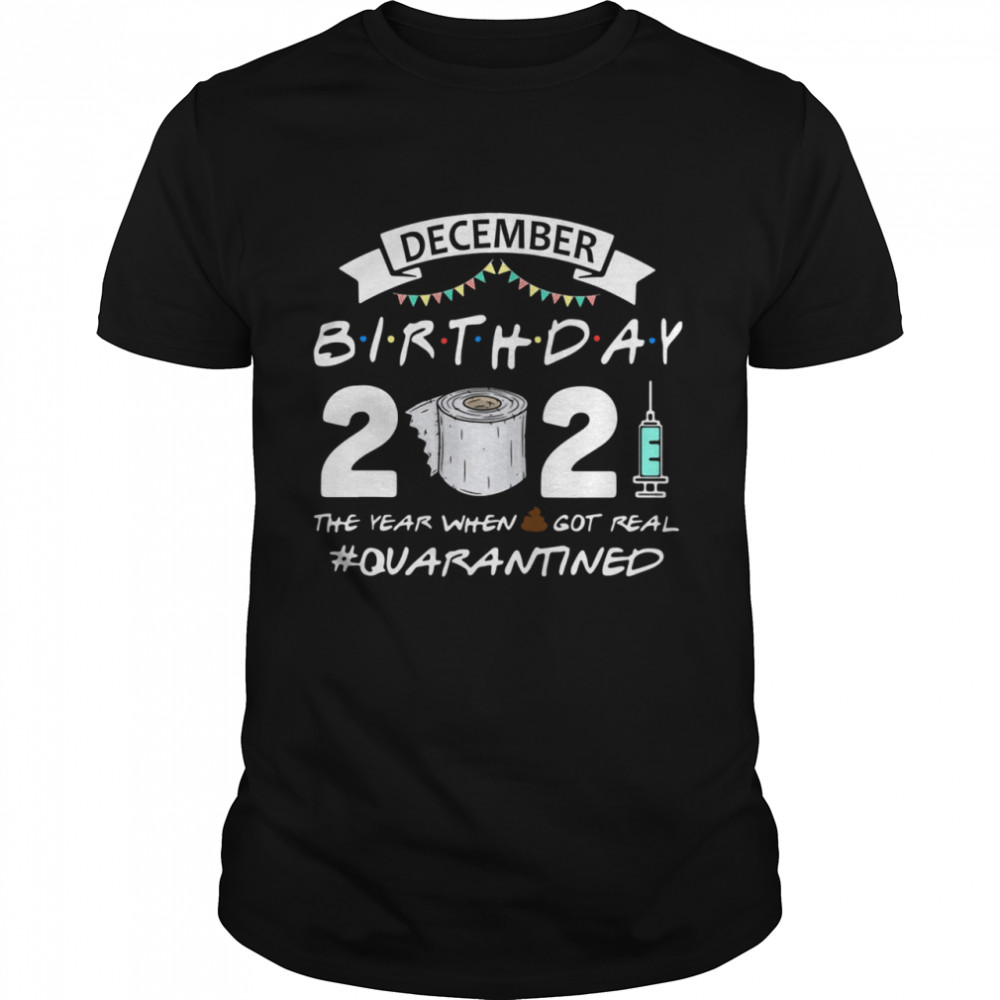 December birthday 2021 toilet paper the year when got real Quarantined  Classic Men's T-shirt