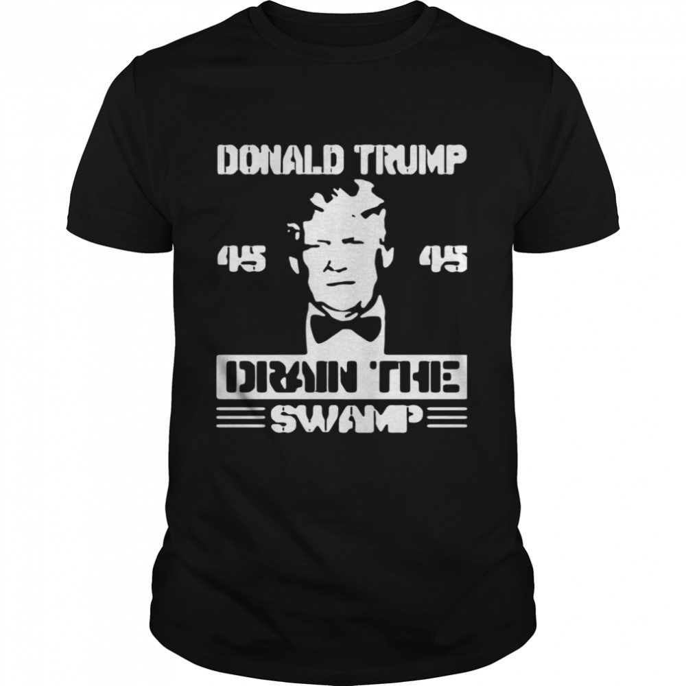 Donald Trump Drain The Swamp 45 shirt