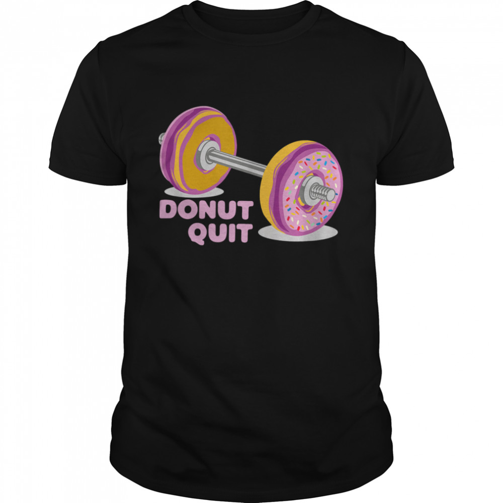 Donut Quit Lustiger Spruch Powerlifting Gym Fitness Geschenk shirt