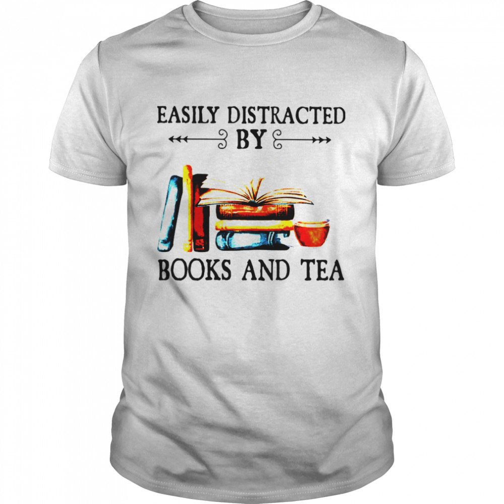 Easily Distracted By Books And Tea shirt