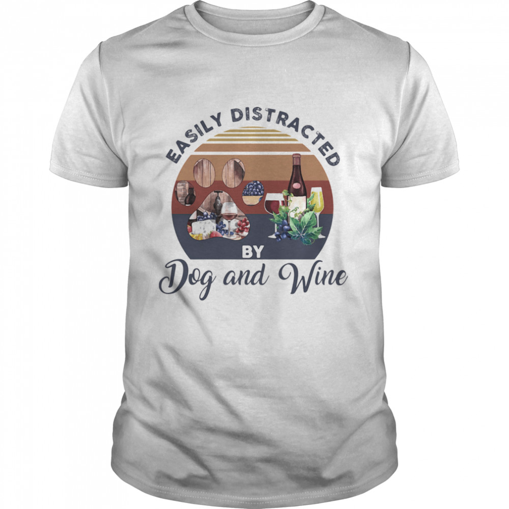 Easily Distracted By Dog And Wine Vintage shirt