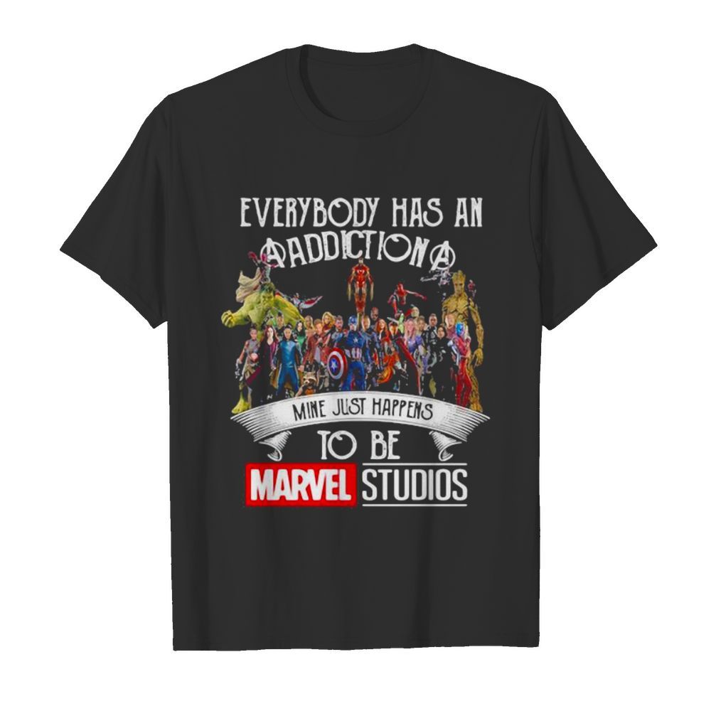 Everybody Has An Addiction Mine Just Happens To Be Marvel Studios shirt