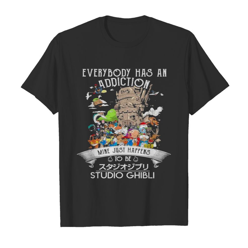 Everybody has an addiction mine just happens to be Studio Ghibli  shirt