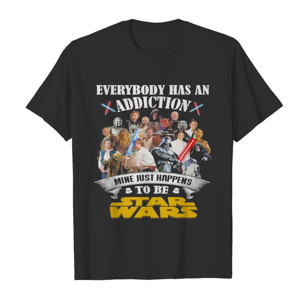 Everybody has an addiction mine just happens to be star wars 2021 shirt