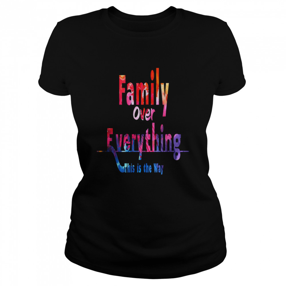 Family Over Everything This is the Way  Classic Women's T-shirt