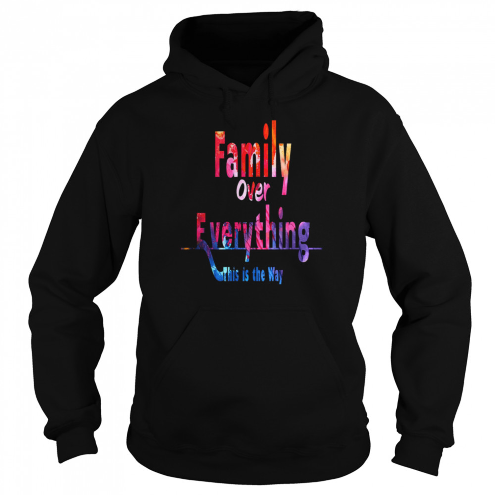 Family Over Everything This is the Way  Unisex Hoodie