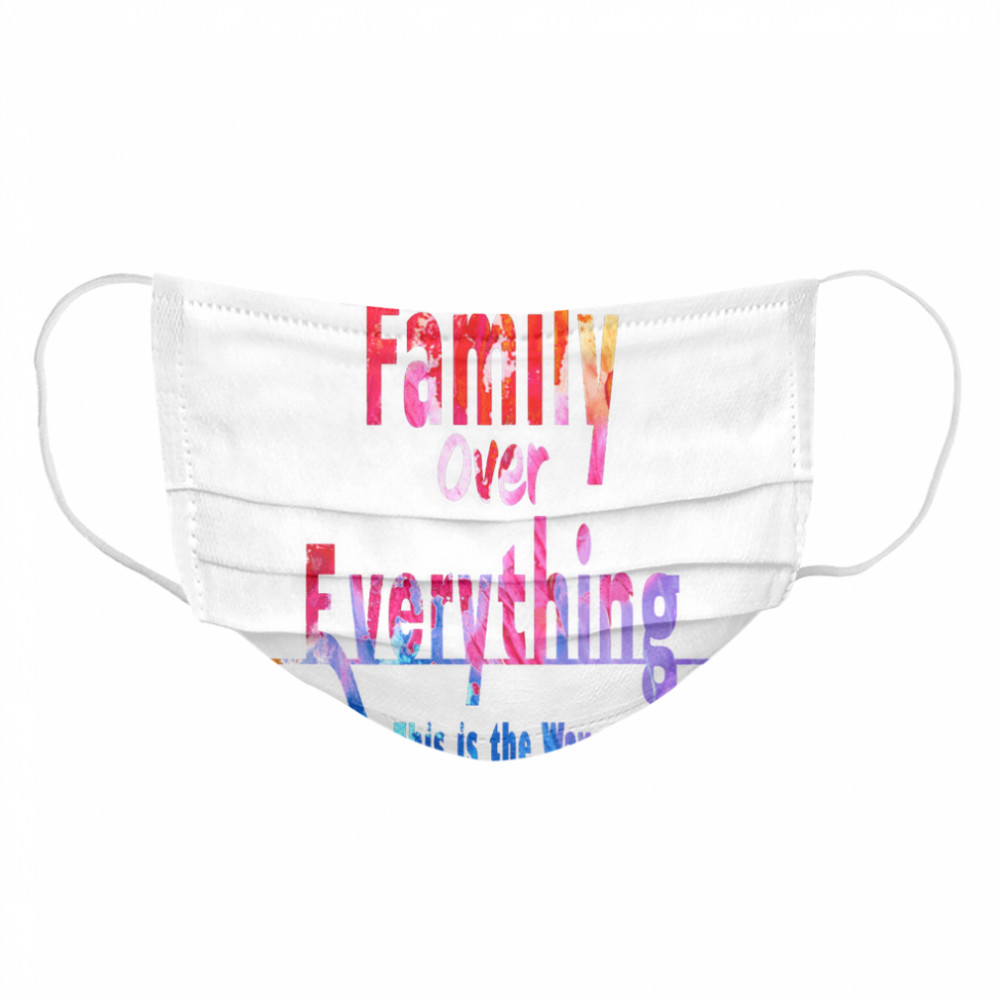 Family Over Everything This is the Way  Cloth Face Mask