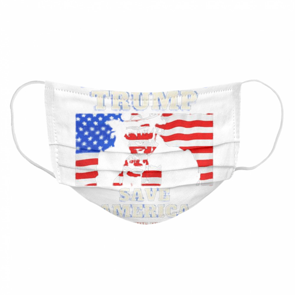 Fight For Trump Save America Save The World American Flag  Cloth Face Mask