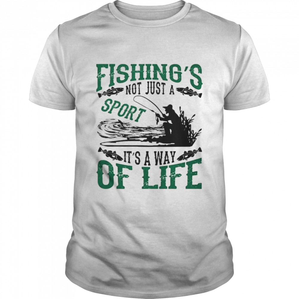 Fishings not just a sport its a way of life 2021 shirt