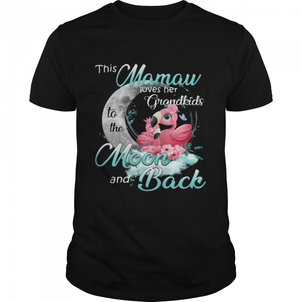 Flamingo This Mamaw Loves Her Grandkids To The Moon And Back shirt