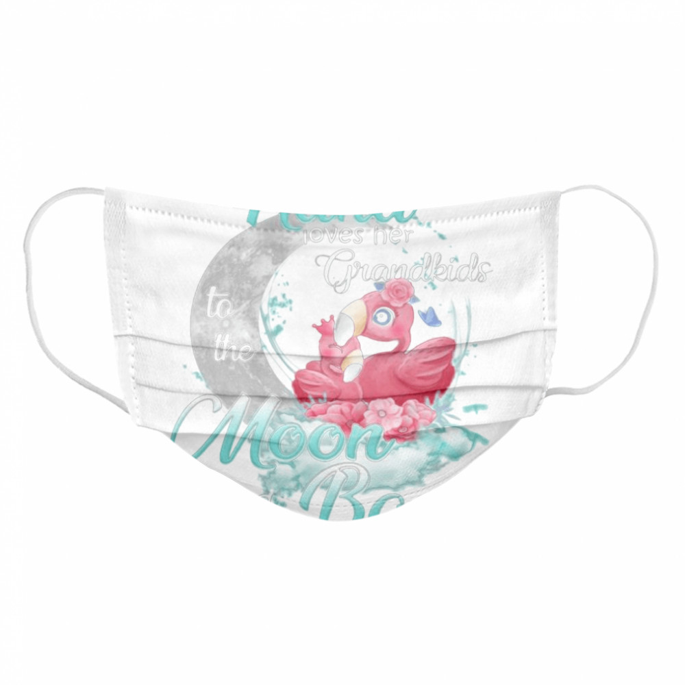 Flamingo This Nana Loves Her Grandkids To The Moon And Back  Cloth Face Mask