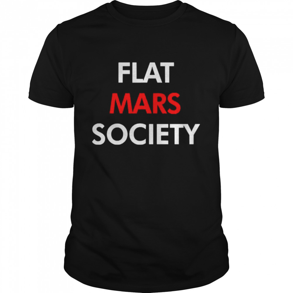 Flat mars society shirt