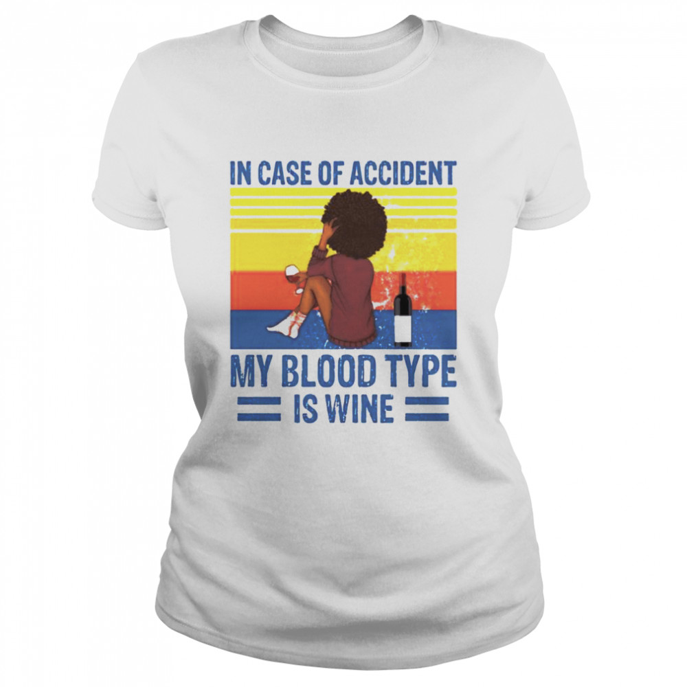 Girl In case of accident my blood type is wine  Classic Women's T-shirt