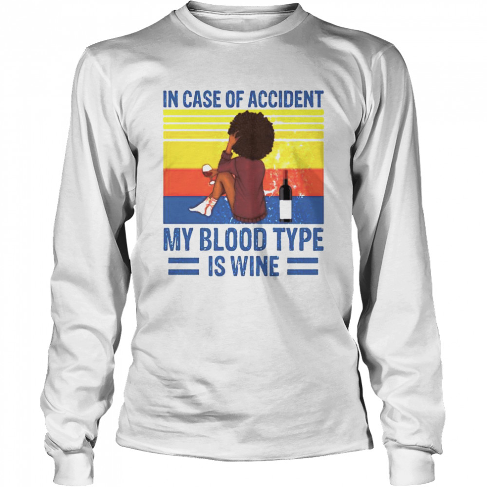 Girl In case of accident my blood type is wine  Long Sleeved T-shirt