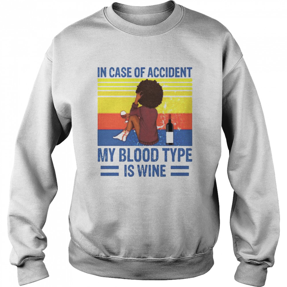 Girl In case of accident my blood type is wine  Unisex Sweatshirt