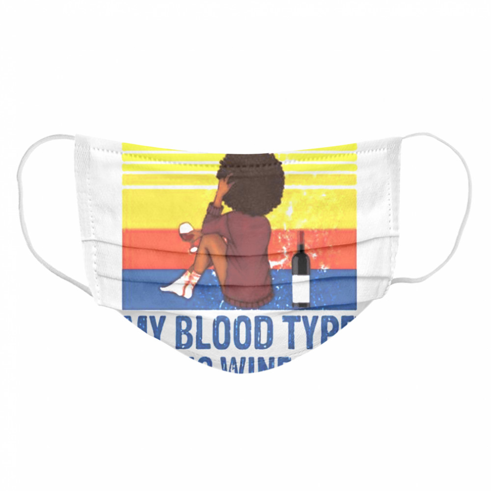 Girl In case of accident my blood type is wine  Cloth Face Mask