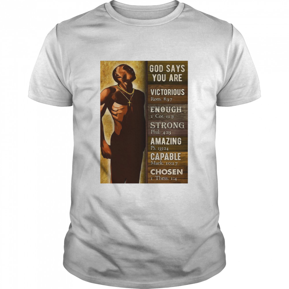 God Says You Are Victorious Enough Strong Amazing Capable Chosen Black Man shirt