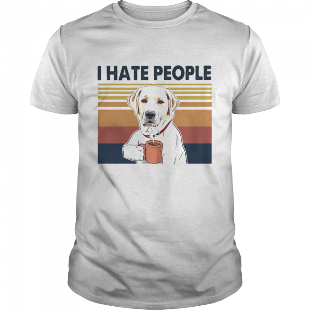 Golden Retriever Retriever Drink Coffee I Hate People Vintage 2021 shirt