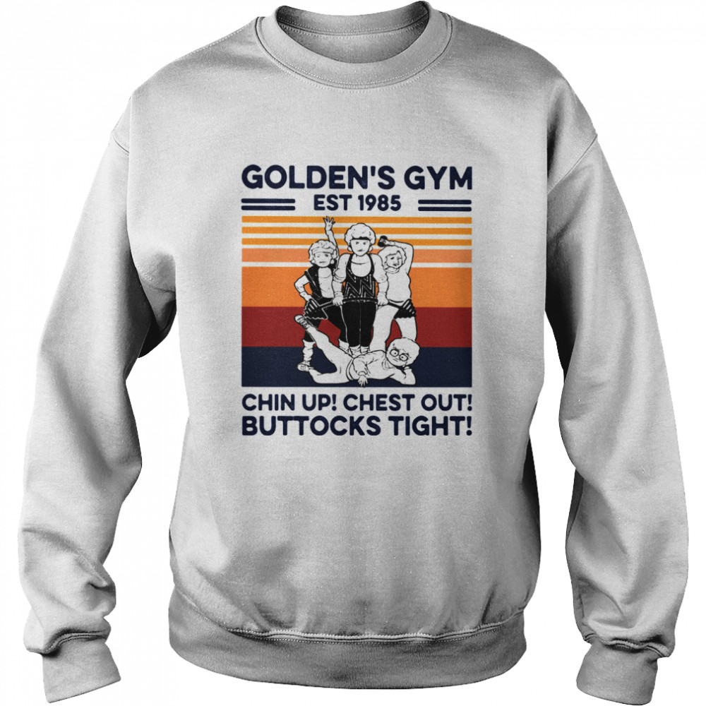 Golden’s Gym Chin Up Chest Out Buttocks Tight Est 1985 Gym Vintage  Unisex Sweatshirt