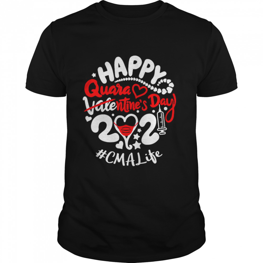 Happy Quarantined Valentine’s Day 2021 CMA Life shirt