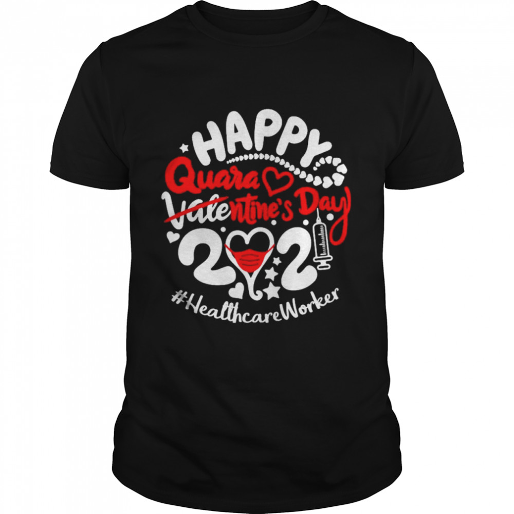 Happy quarantined Valentines Day 2021 Healthcare Worker shirt