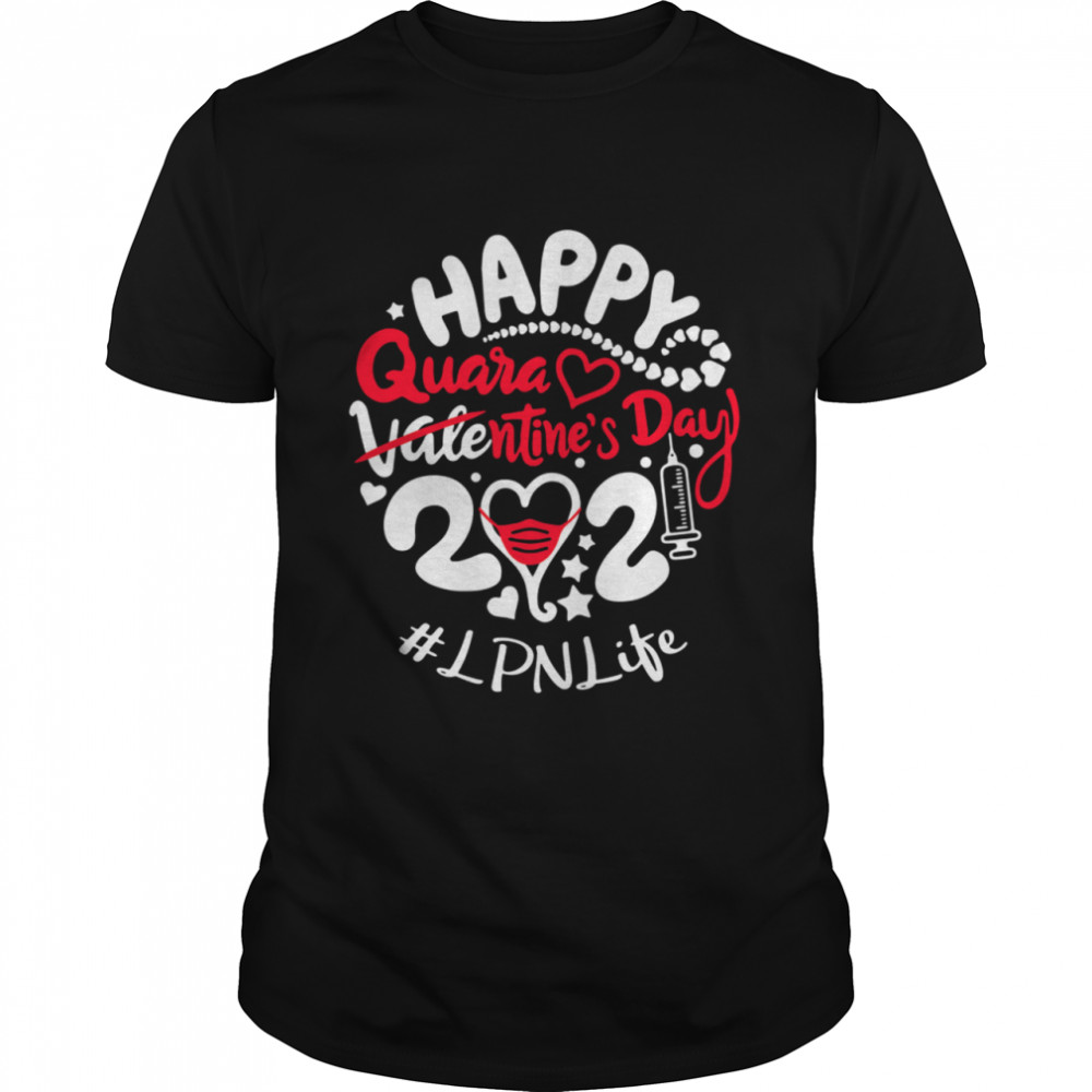 Happy quarantined Valentines Day 2021 LPN Life shirt