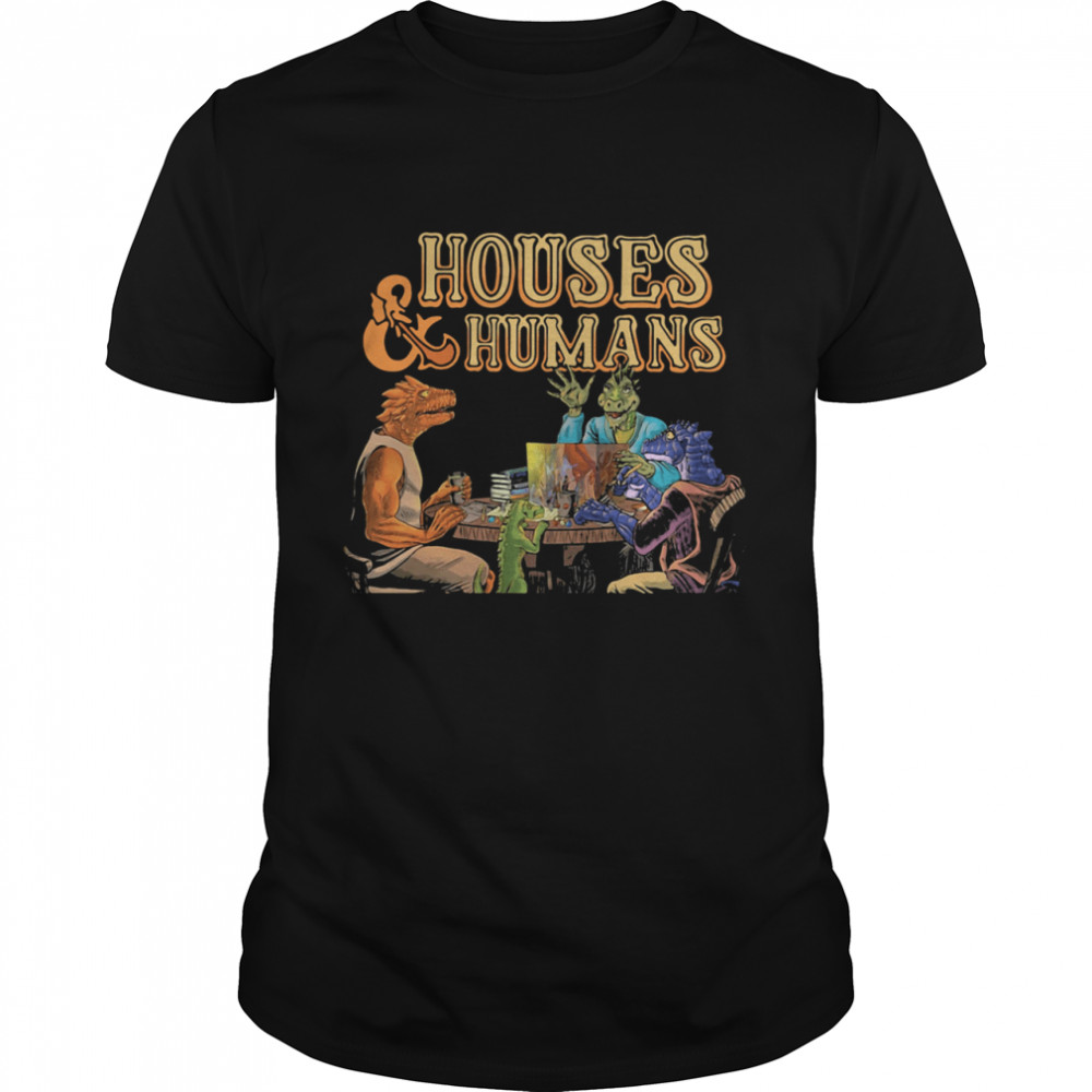 Houses And Humans shirt