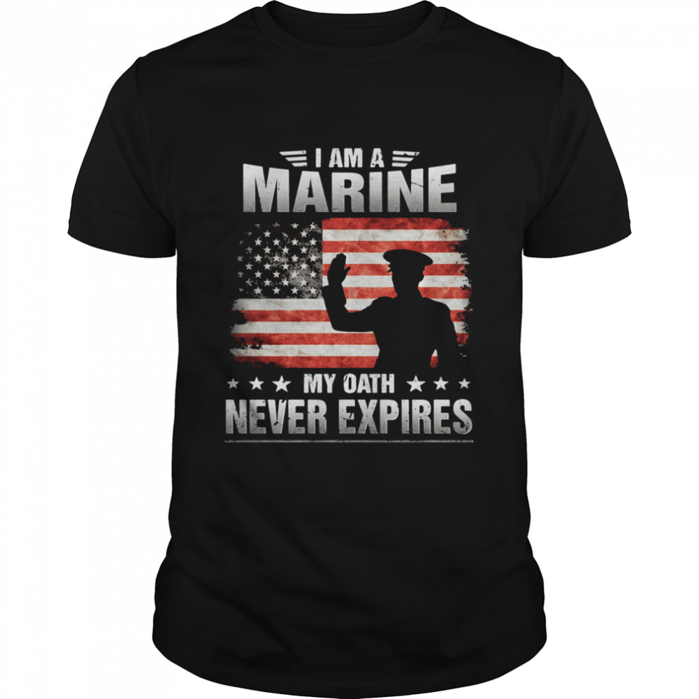 I Am A Marine My Oath Never Expires American Flag Veteran shirt