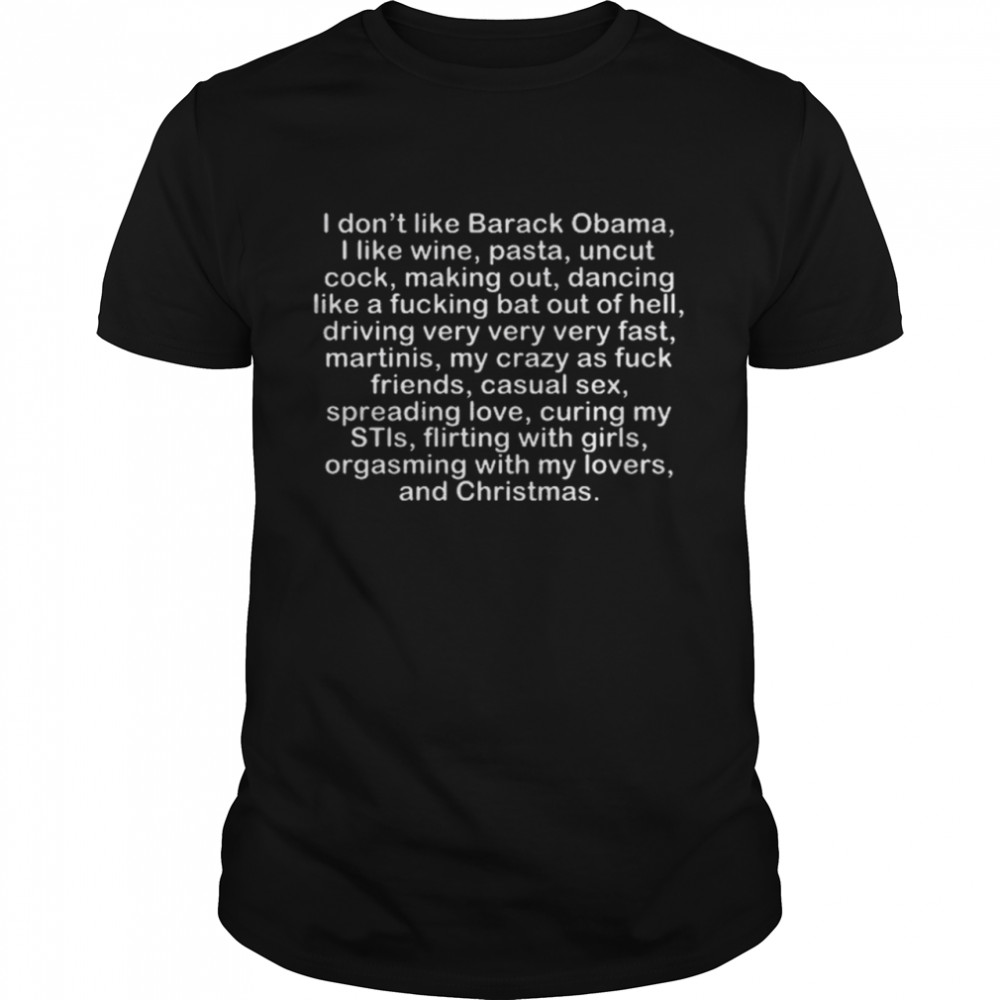 I Dont like Barack Obama I like wine pasta uncut cock shirt