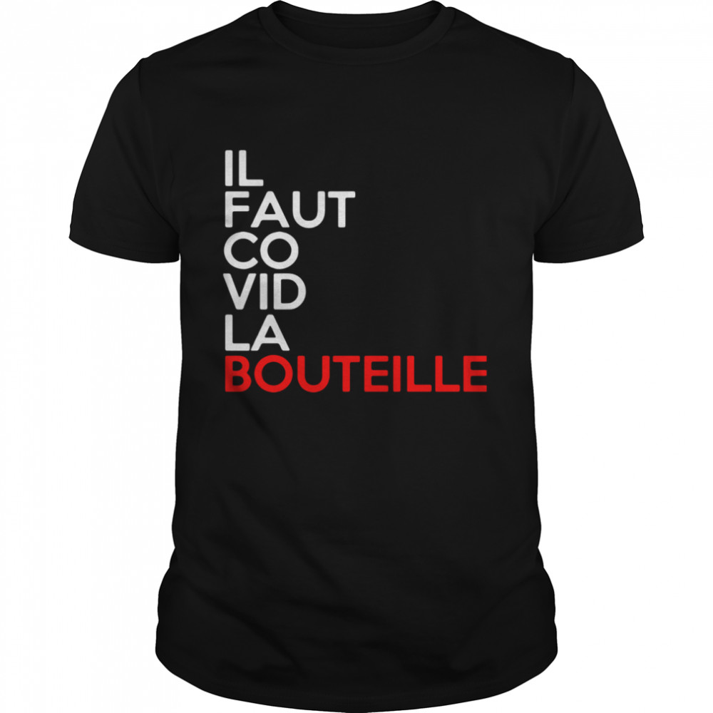 Il Faut Co Vid La Bouteille shirt