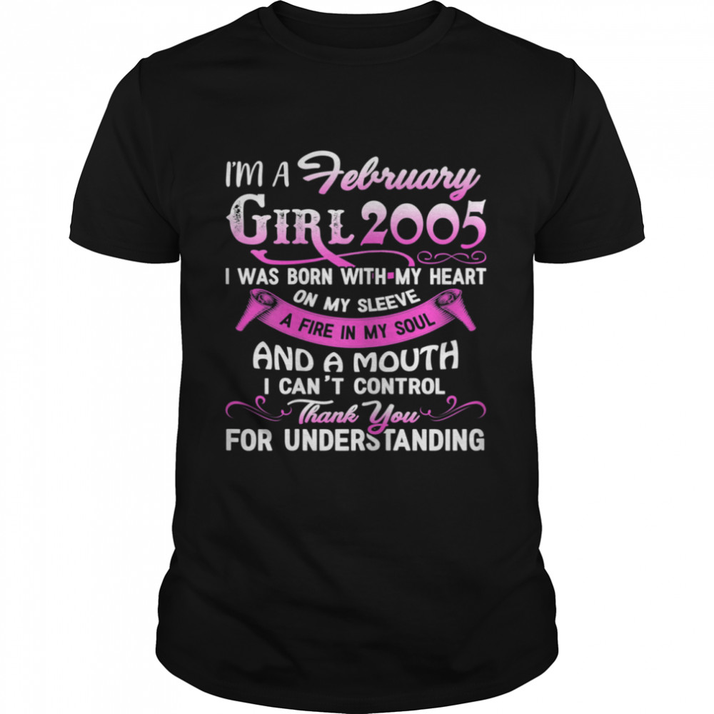 Im A February Girls 2005 16th Birthday 16 Years Old shirt