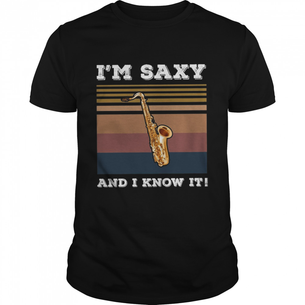 Im Saxy And I Know It shirt