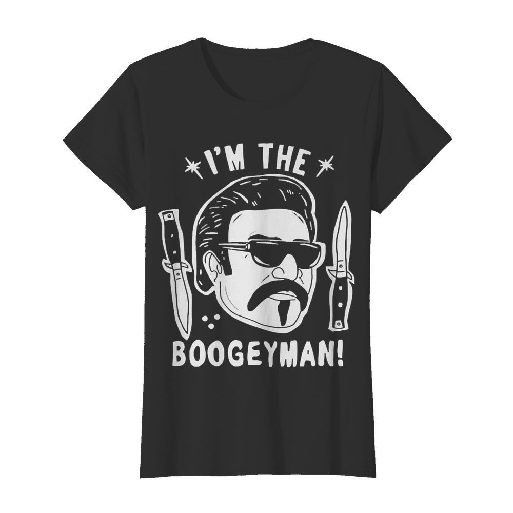 Im The Boogeyman  Classic Women's T-shirt